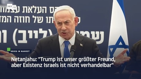 Netanjahu: "Trump ist unser größter Freund, aber Existenz Israels ist nicht verhandelbar"