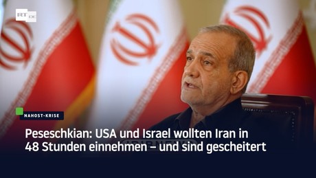 Peseschkian: USA und Israel wollten Iran in 48 Stunden einnehmen – und sind gescheitert