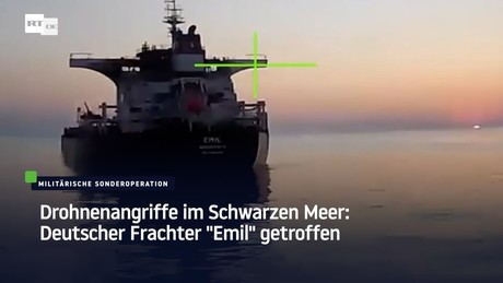 Drohnenangriffe im Schwarzen Meer: Deutscher Frachter "Emil" getroffen