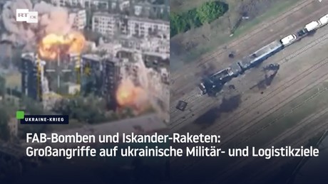 FAB-Bomben und Iskander-Raketen: Großangriffe auf ukrainische Militär- und Logistikziele