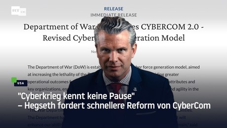 "Cyberkrieg kennt keine Pause" – Hegseth fordert schnellere Reform von CyberCom