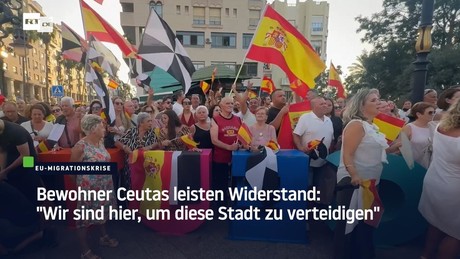 Bewohner Ceutas leisten Widerstand: "Wir sind hier, um diese Stadt zu verteidigen"