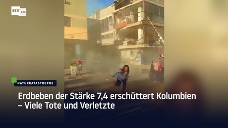 Erdbeben der Stärke 7,4 erschüttert Kolumbien – Viele Tote und Verletzte