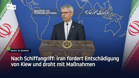 Nach Schiffangriff: Iran fordert Entschädigung von Kiew und droht mit Maßnahmen