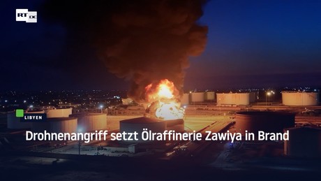 Libyen: Drohnenangriff setzt Ölraffinerie Zawiya in Brand