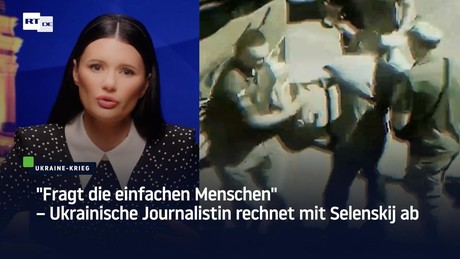 "Fragt die einfachen Menschen" – Ukrainische Journalistin rechnet mit Selenskij ab