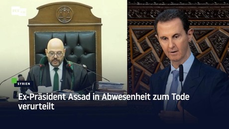 Syrien: Ex-Präsident Assad in Abwesenheit zum Tode verurteilt