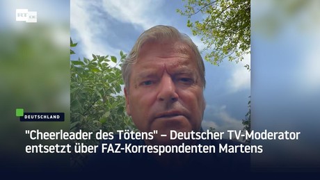 "Cheerleader des Tötens" – Deutscher TV-Moderator entsetzt über FAZ-Korrespondenten Martens
