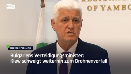 Bulgariens Verteidigungsminister: Kiew schweigt weiterhin zum Drohnenvorfall