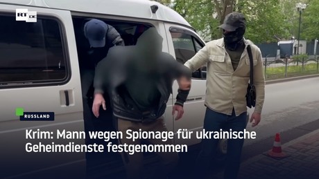 Krim: Mann wegen Spionage für ukrainische Geheimdienste festgenommen