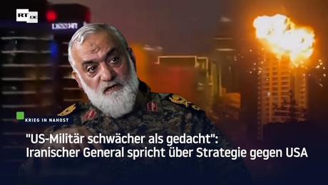 "US-Militär schwächer als gedacht": Iranischer General spricht über Kriegsstrategie