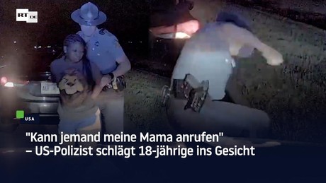 "Kann jemand meine Mama anrufen" – US-Polizist schlägt 18-jährige ins Gesicht