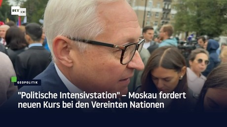"Politische Intensivstation" – Moskau fordert neuen Kurs bei den Vereinten Nationen