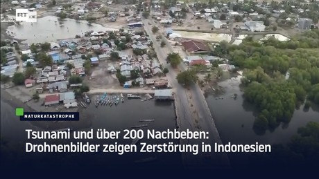 Tsunami und über 200 Nachbeben: Drohnenbilder zeigen Zerstörung in Indonesien
