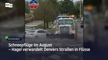 Schneepflüge im August – Hagel verwandelt Denvers Straßen in Flüsse