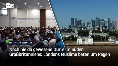 Noch nie da gewesene Dürre im Süden Großbritanniens: Londons Muslime beten um Regen