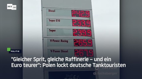 "Gleicher Sprit, gleiche Raffinerie – und ein Euro teurer": Polen lockt deutsche Tanktouristen