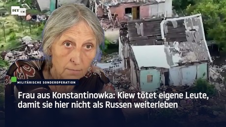 Frau aus Konstantinowka: Kiew tötet eigene Leute, damit sie hier nicht als Russen weiterleben
