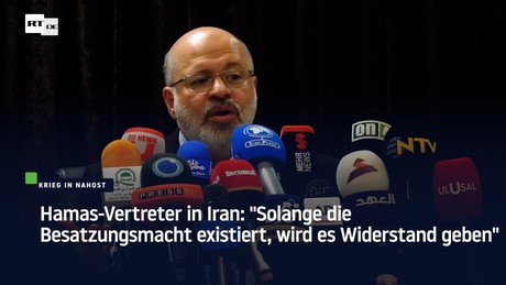 Hamas-Vertreter in Iran: "Solange die Besatzungsmacht existiert, wird es Widerstand geben"