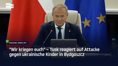 "Wir kriegen euch" – Tusk reagiert auf Attacke gegen ukrainische Kinder in Bydgoszcz