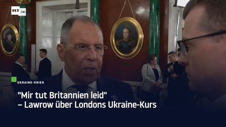"Mir tut Britannien leid" – Lawrow über Londons Ukraine-Kurs
