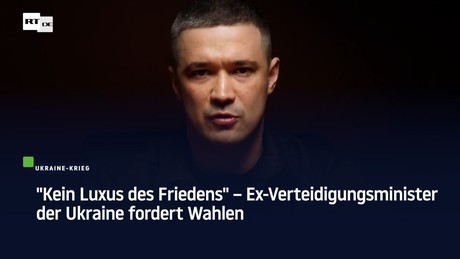 "Kein Luxus des Friedens" – Ex-Verteidigungsminister der Ukraine fordert Wahlen