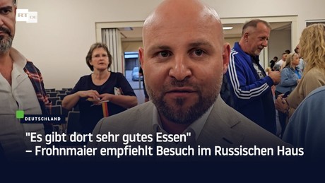 "Es gibt dort sehr gutes Essen" – Frohnmaier empfiehlt Besuch im Russischen Haus
