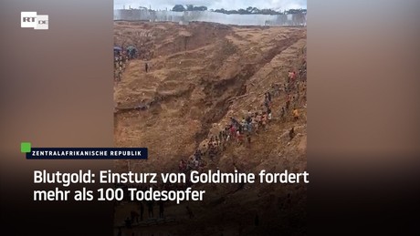 Blutgold: Einsturz von Goldmine fordert mehr als 100 Todesopfer