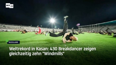 Weltrekord in Kasan: 430 Breakdancer zeigen gleichzeitig zehn "Windmills"