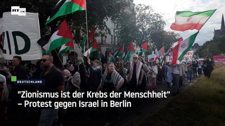 "Zionismus ist der Krebs der Menschheit" – Protest gegen Israel in Berlin