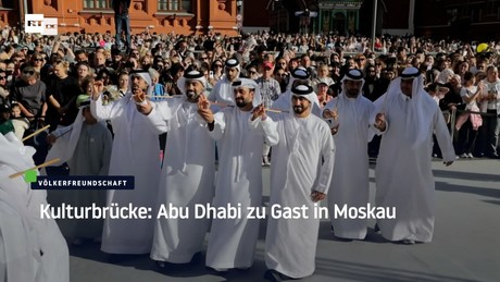 Völkerfreundschaft: Abu Dhabi zu Gast in Moskau