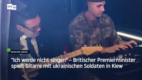 "Ich werde nicht singen" – Britischer Premier spielt Gitarre mit ukrainischen Soldaten in Kiew