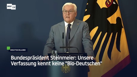 Bundespräsident Steinmeier: Unsere Verfassung kennt keine "Bio-Deutschen"