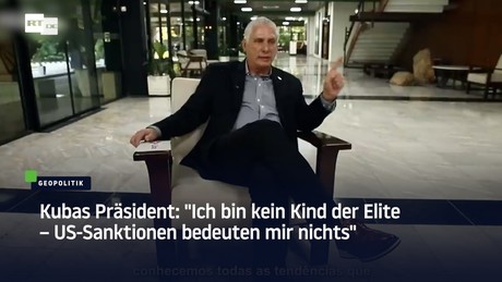 Kubas Präsident: "Ich bin kein Kind der Elite – US-Sanktionen bedeuten mir nichts"