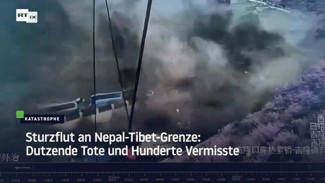 Sturzflut an Nepal-Tibet-Grenze: Dutzende Tote und Hunderte Vermisste