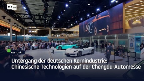 Untergang der deutschen Kernindustrie: Chinesische Technologien auf der Chengdu-Automesse