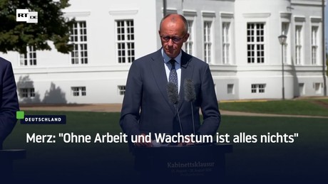 Merz: "Ohne Arbeit und Wachstum ist alles nichts"