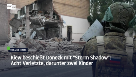 Kiew beschießt Donezk mit "Storm Shadow": Acht Verletzte, darunter zwei Kinder