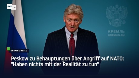 Peskow zu Behauptungen über Angriff auf NATO: "Haben nichts mit der Realität zu tun"