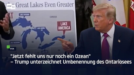 "Jetzt fehlt uns nur noch ein Ozean" – Trump unterzeichnet Umbenennung des Ontariosees