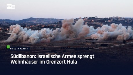 Südlibanon: Israelische Armee sprengt Wohnhäuser im Grenzort Hula