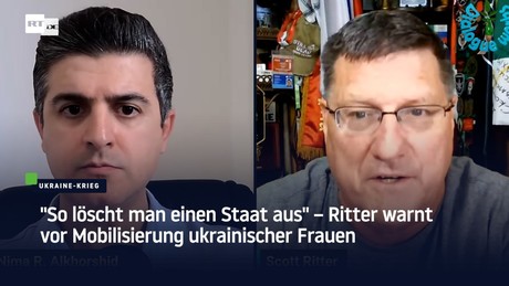 "So löscht man einen Staat aus" – Ritter warnt vor Mobilisierung ukrainischer Frauen