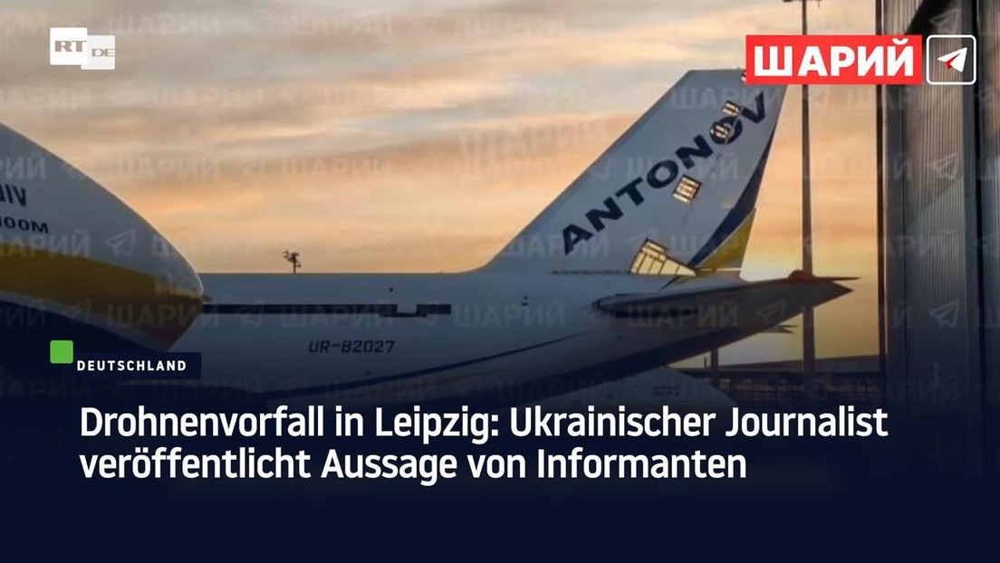 Drohnenvorfall in Leipzig: Ukrainischer Journalist veröffentlicht Aussage seines Informanten