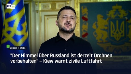 "Der Himmel über Russland ist derzeit Drohnen vorbehalten" – Kiew warnt zivile Luftfahrt