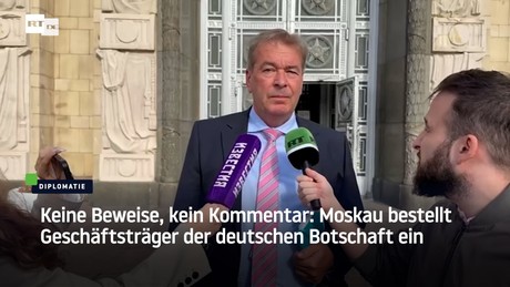 Keine Beweise, kein Kommentar: Moskau bestellt Geschäftsträger der deutschen Botschaft ein
