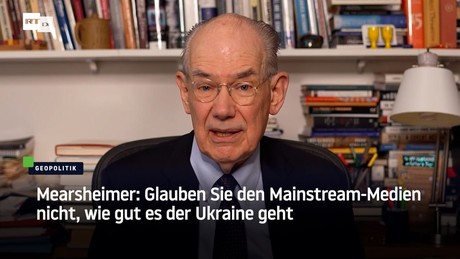 Mearsheimer: Glauben Sie den Mainstream-Medien nicht, wie gut es der Ukraine geht