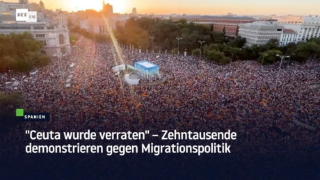 "Ceuta wurde verraten" – Zehntausende demonstrieren gegen Migrationspolitik