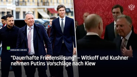 "Dauerhafte Friedenslösung" – Witkoff und Kushner nehmen Putins Vorschläge nach Kiew