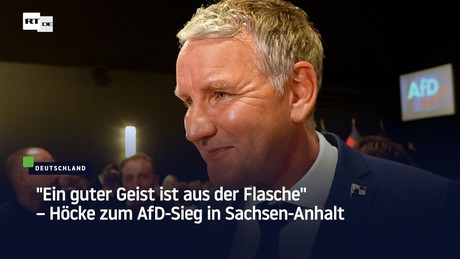 "Ein guter Geist ist aus der Flasche" – Höcke zum AfD-Sieg in Sachsen-Anhalt
