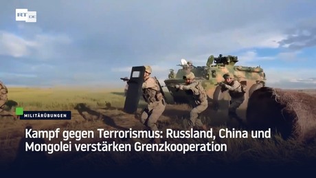 Kampf gegen Terrorismus: Russland, China und Mongolei verstärken Grenzkooperation